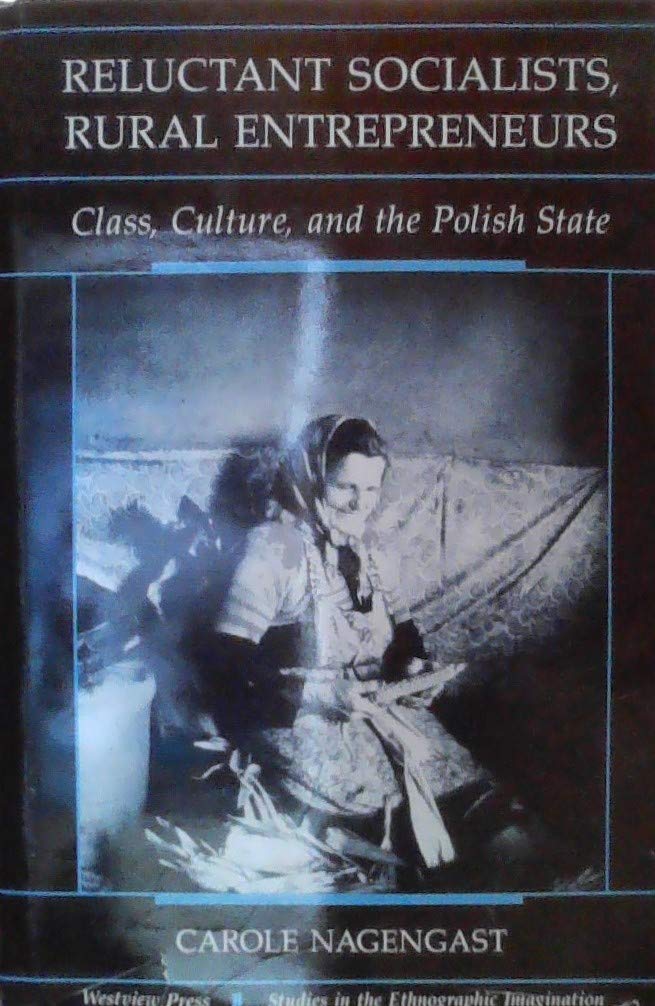 Reluctant Socialists, Rural Entrepreneurs: Class, Culture, And The Polish State,Used