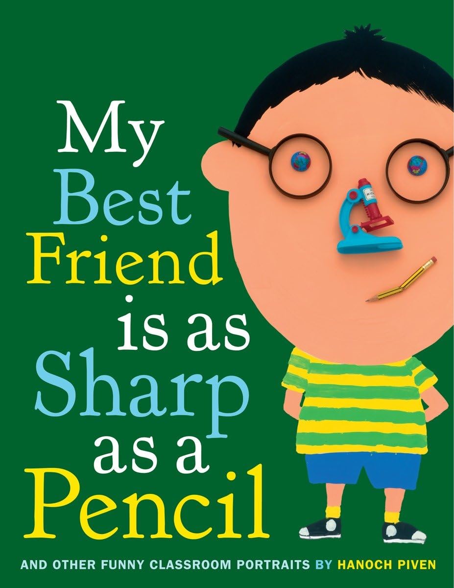 My Best Friend Is As Sharp As A Pencil: And Other Funny Classroom Portraits,New