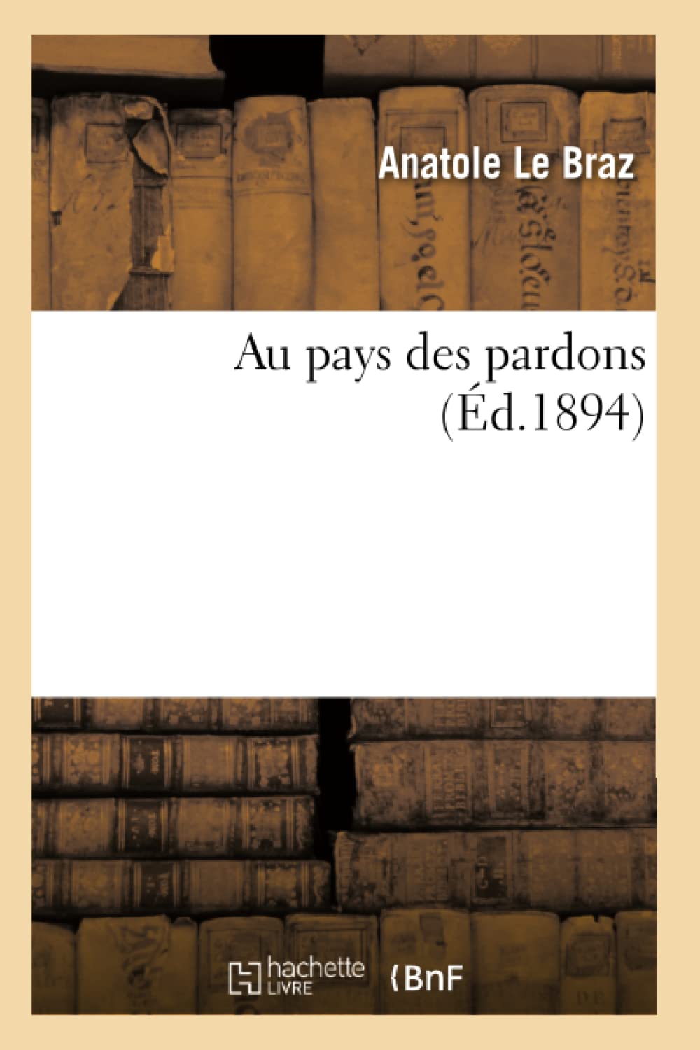 Au Pays Des Pardons (D.1894) (Religion) (French Edition),New