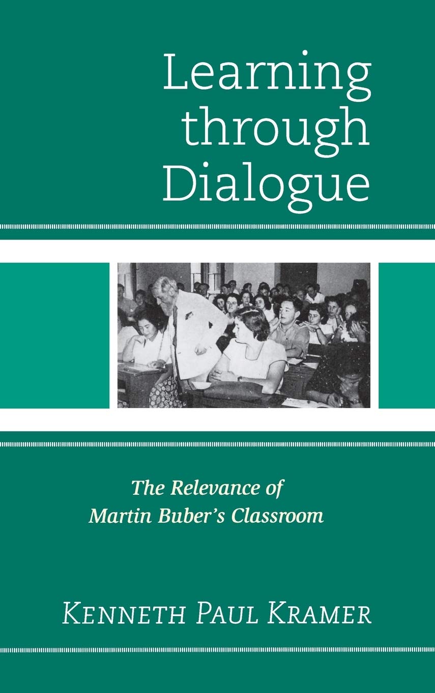Learning Through Dialogue: The Relevance Of Martin Buber'S Classroom,Used