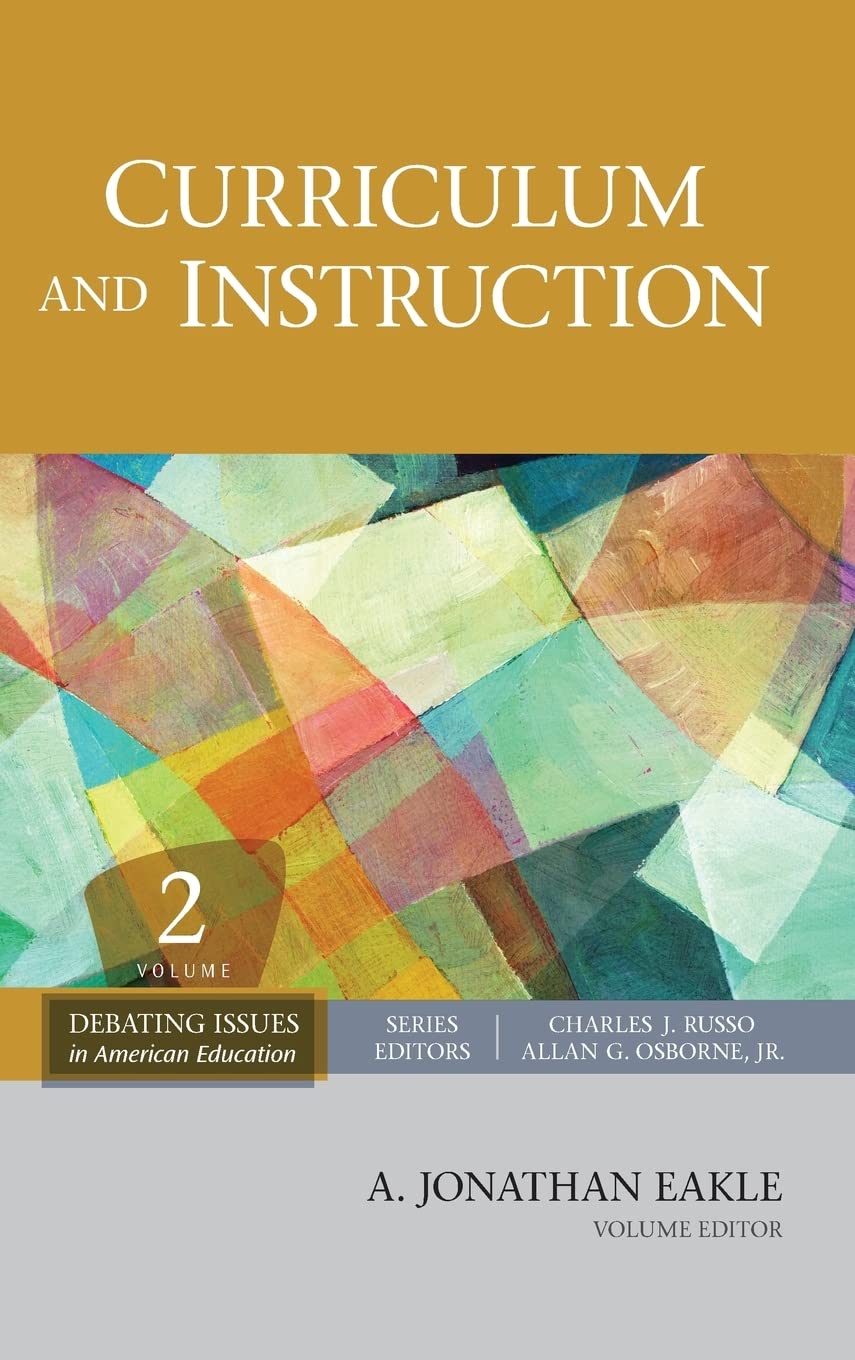 Curriculum and Instruction (Debating Issues in American Education: A SAGE Reference Set),New
