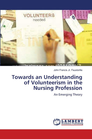 Towards an Understanding of Volunteerism in the Nursing Profession: An Emerging Theory,Used
