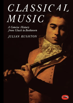 Classical Music: A Concise History from Gluck to Beethoven (World of Art),Used