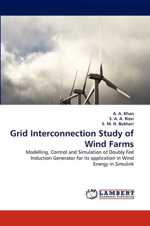 Grid Interconnection Study of Wind Farms: Modelling, Control and Simulation of Doubly Fed Induction Generator for its applicatio,Used
