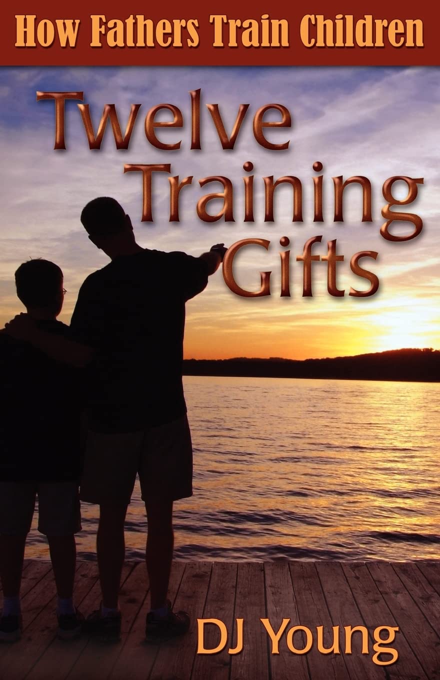 Twelve Training Gifts: How Fathers Train Children,New