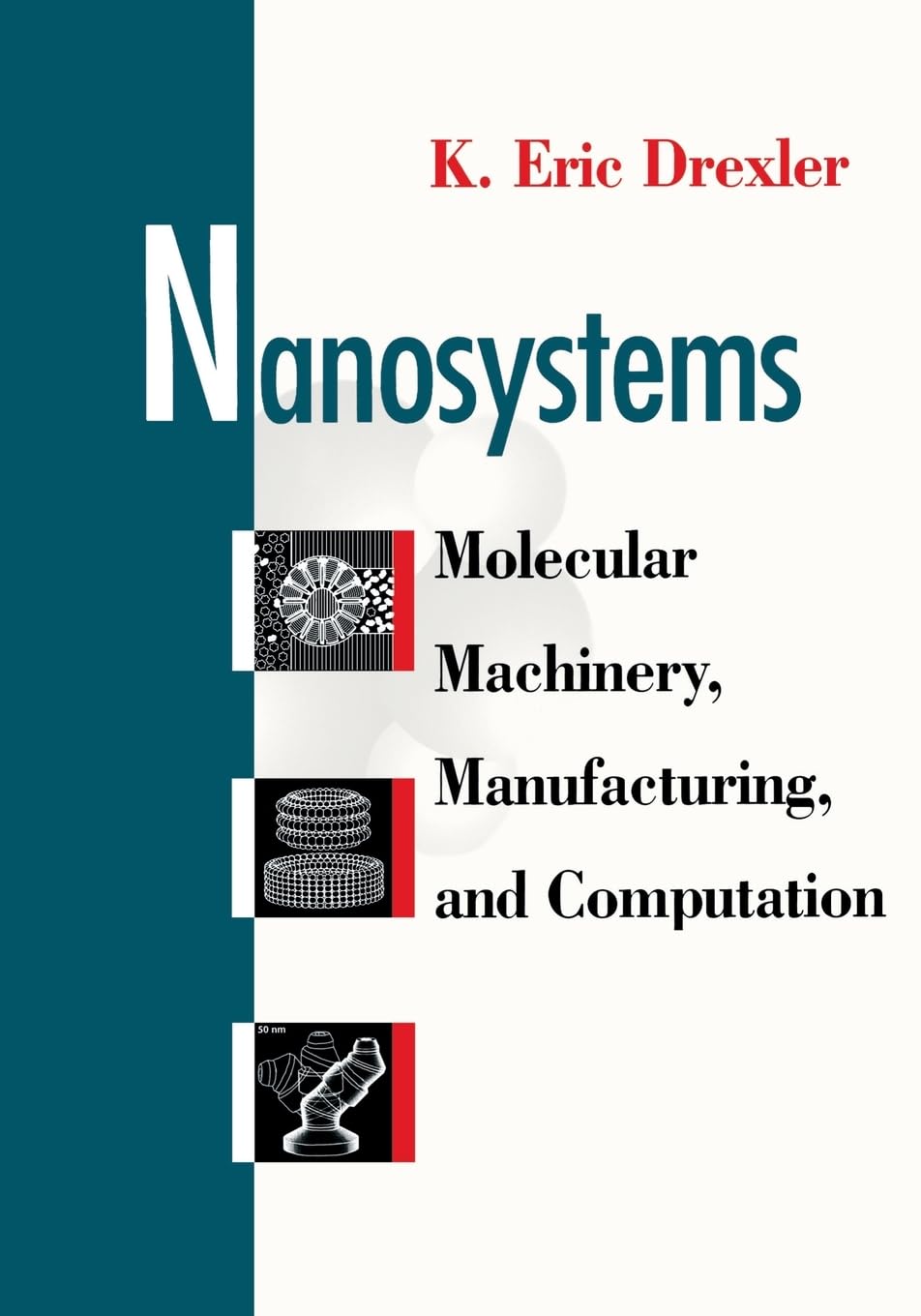 Nanosystems: Molecular Machinery, Manufacturing, And Computation,New
