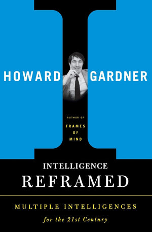 Intelligence Reframed: Multiple Intelligences For The 21St Century-used