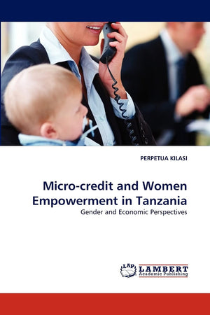 Microcredit and Women Empowerment in Tanzania: Gender and Economic Perspectives,Used