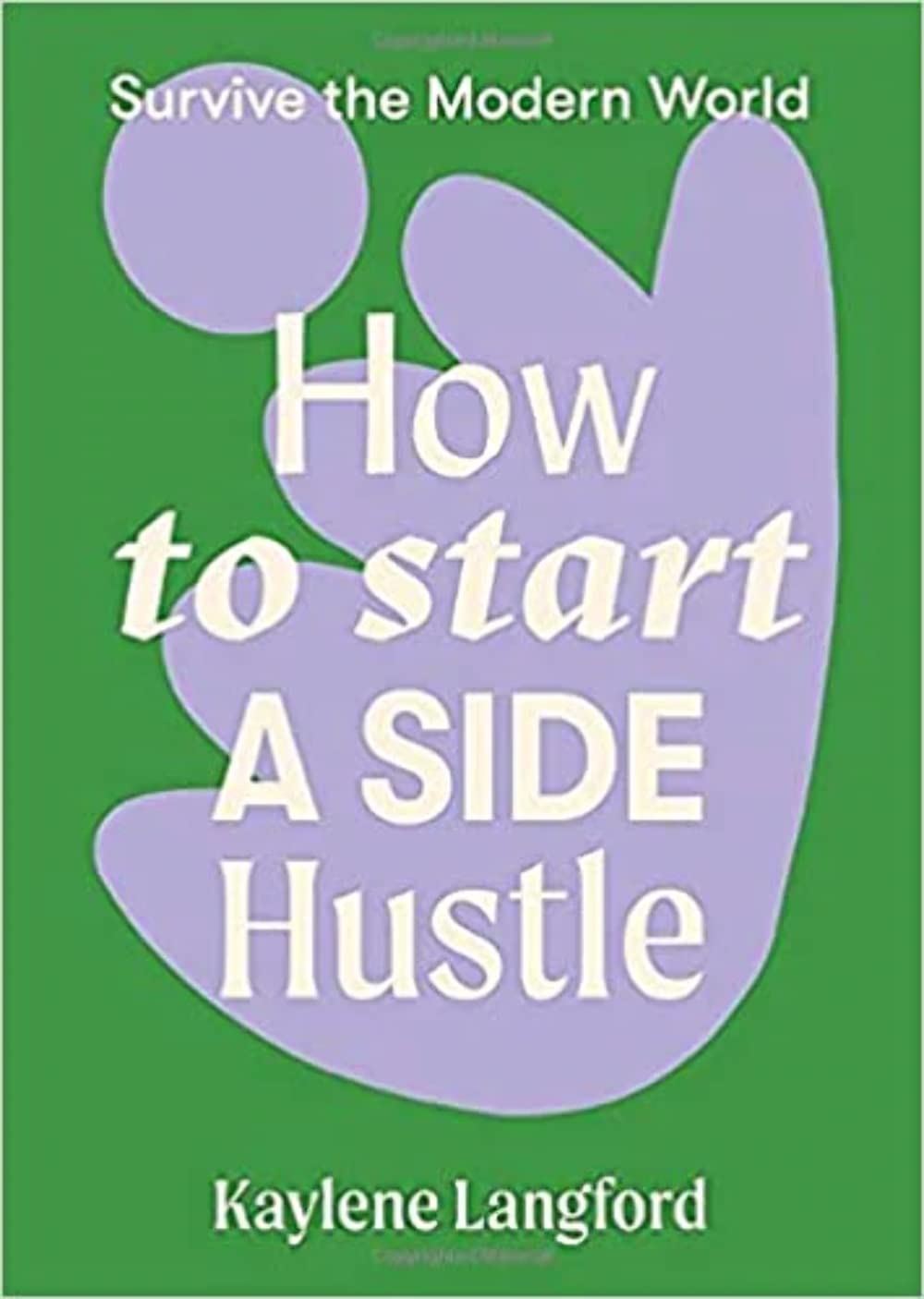 How To Start A Side Hustle (Survive The Modern World)