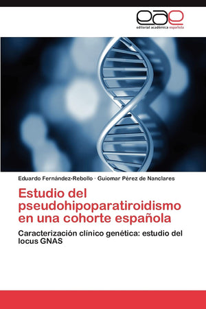 Estudio del pseudohipoparatiroidismo en una cohorte espaola: Caracterizacin clnico gentica: estudio del locus GNAS (Spanis,Used
