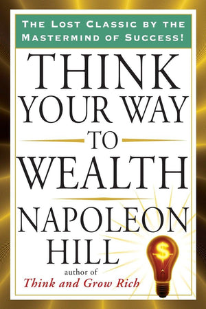 Think Your Way to Wealth (Tarcher Success Classics),Used