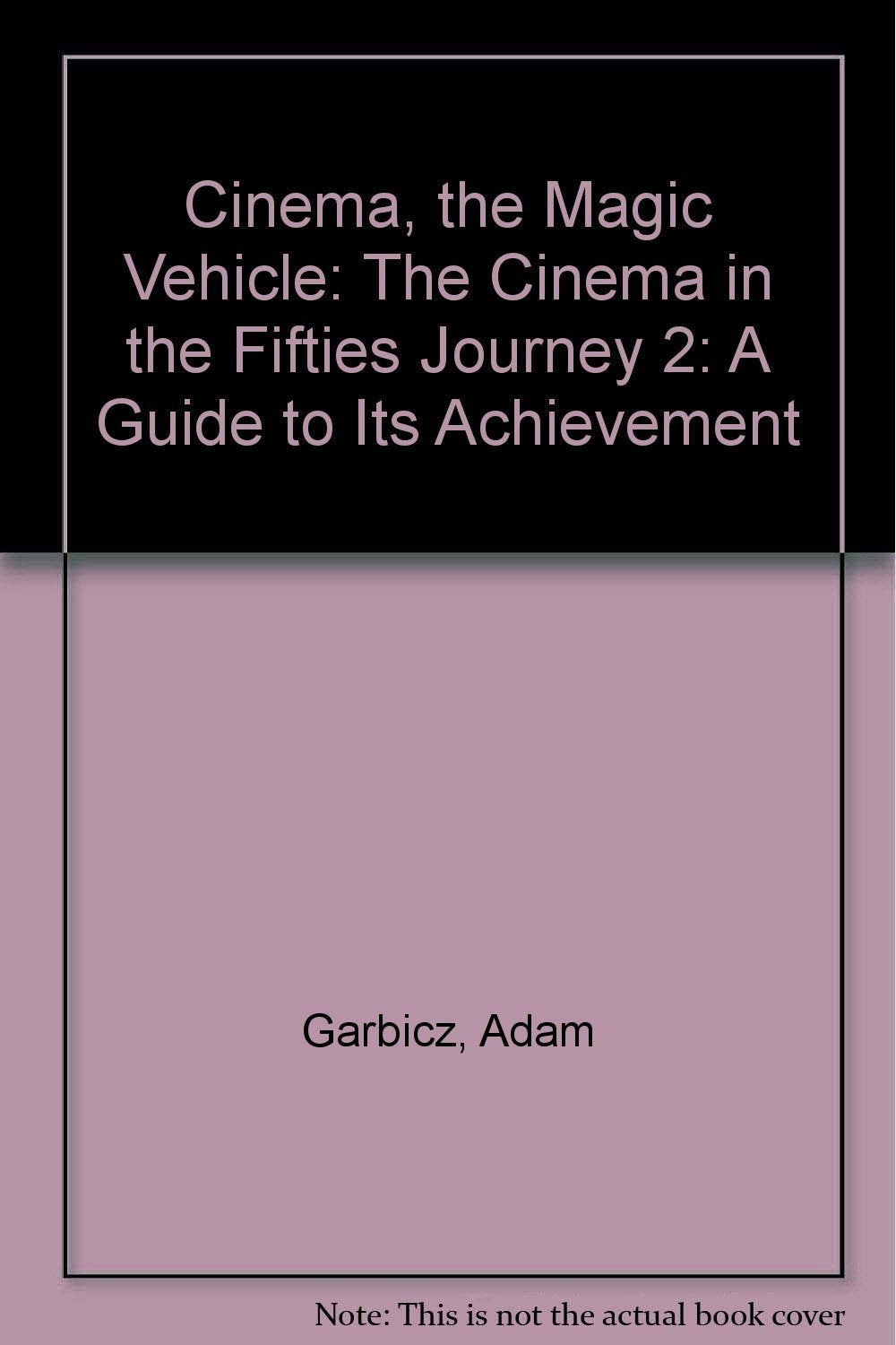 Cinema, The Magic Vehiclea Guide To Its Achievementjourney Two: The Cinema In The Fifties-used
