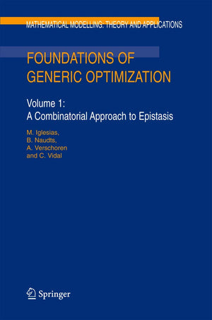 Foundations of Generic Optimization: Volume 1: A Combinatorial Approach to Epistasis (Mathematical Modelling: Theory and Applica,Used