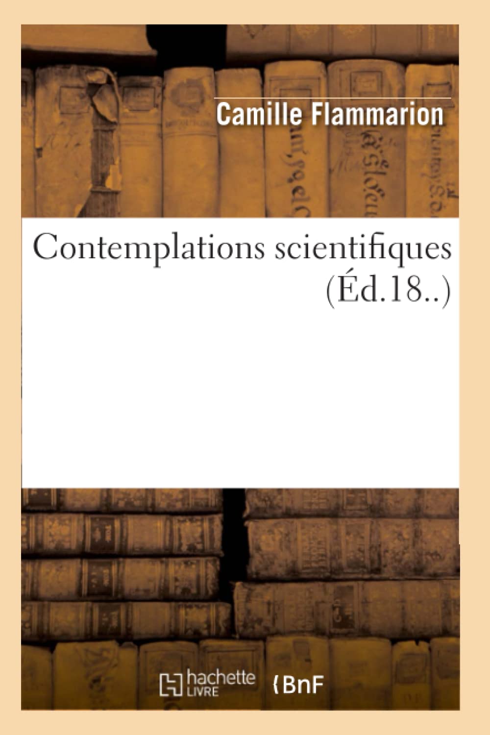 Contemplations Scientifiques (D.18..) (Sciences) (French Edition),New
