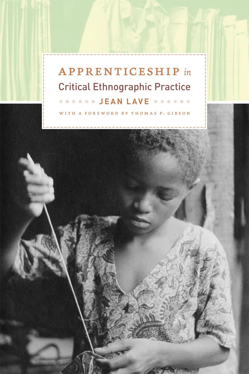 Apprenticeship in Critical Ethnographic Practice (Lewis Henry Morgan Lecture Series),New