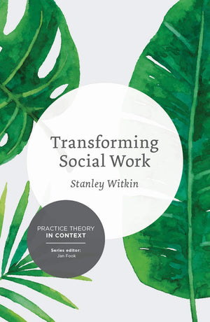Transforming Social Work: Social Constructionist Reflections on Contemporary and Enduring Issues (Practice Theory in Context),Used