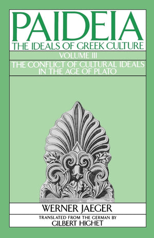 Paideia: The Ideals of Greek Culture: Volume III: The Conflict of Cultural Ideals in the Age of Plato,Used