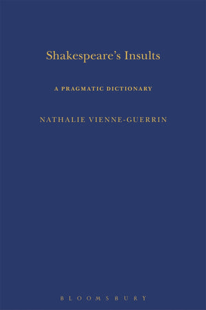 Shakespeare's Insults: A Pragmatic Dictionary (Arden Shakespeare Dictionaries),Used