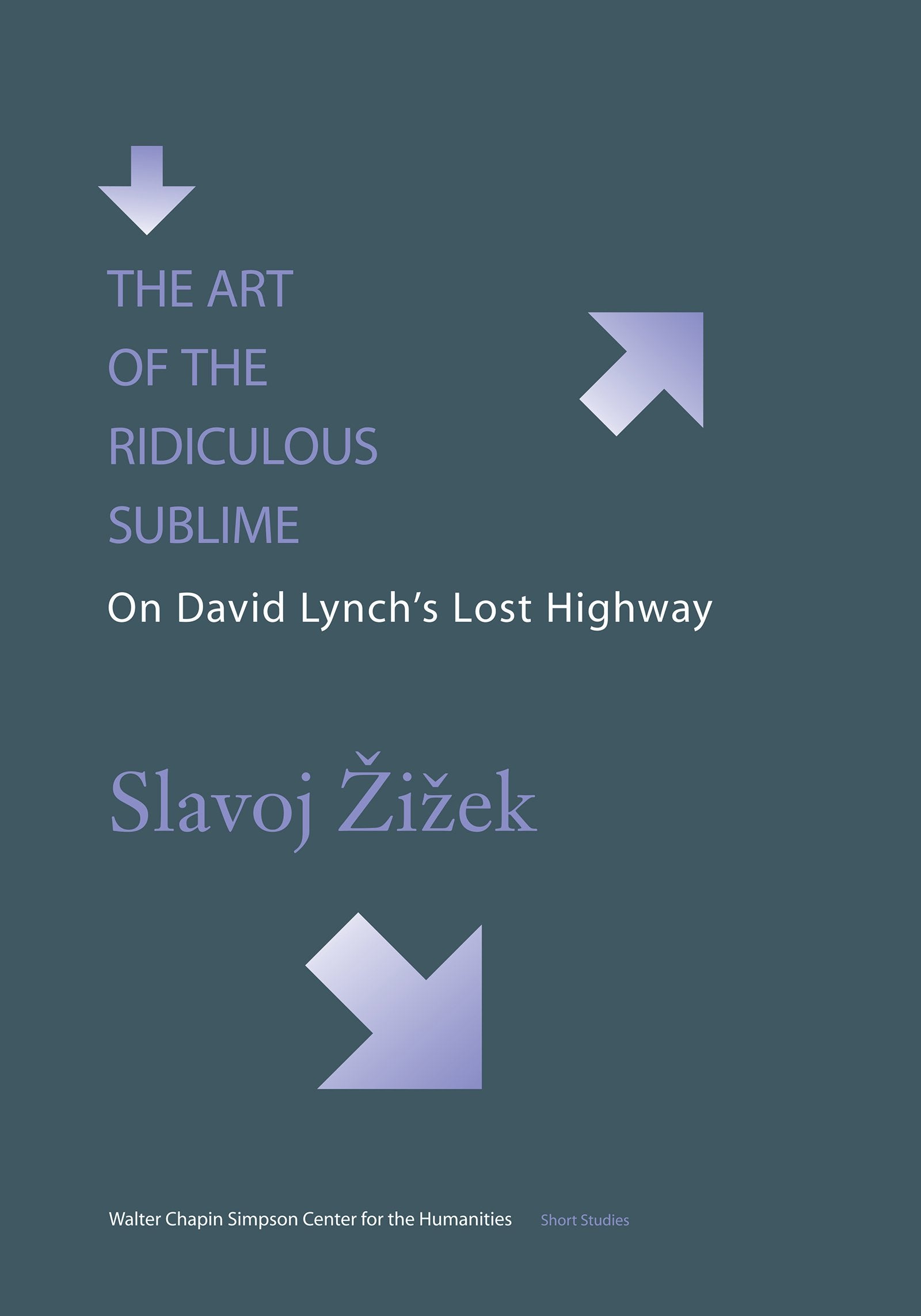The Art of the Ridiculous Sublime: On David Lynch's Lost Highway (Occasional Papers),New