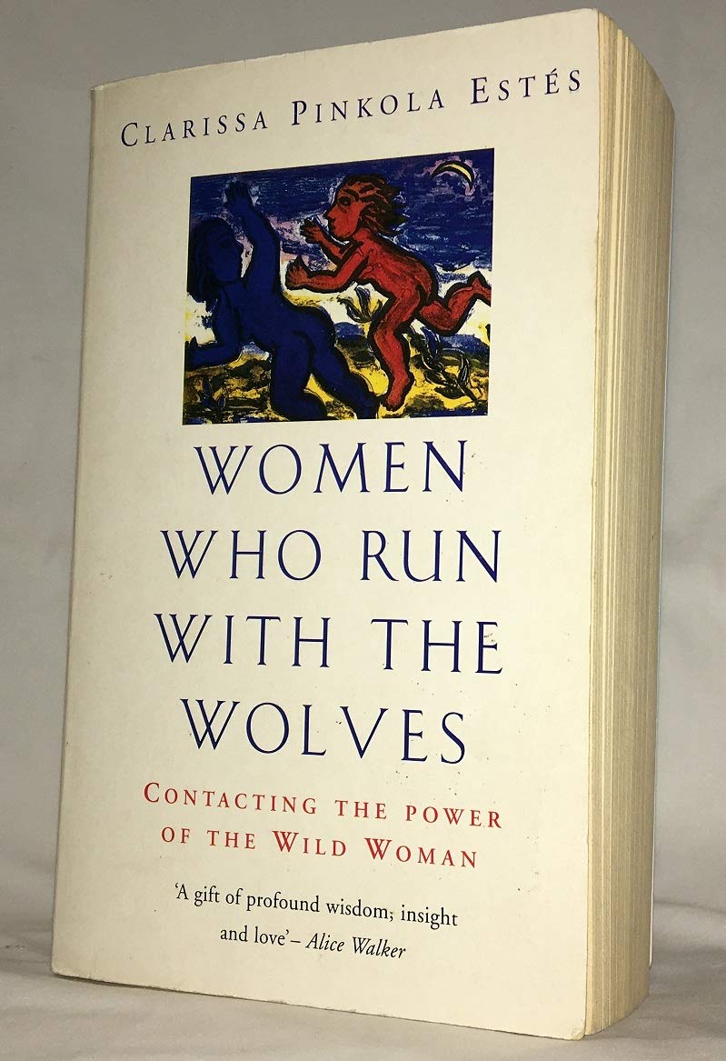 Women Who Run With The Wolves: Contacting The Power Of The Wild Woman,Used