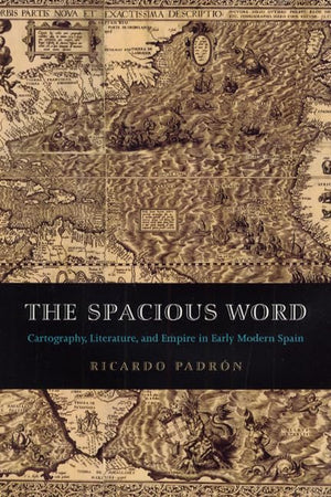 The Spacious Word: Cartography, Literature, and Empire in Early Modern Spain,Used