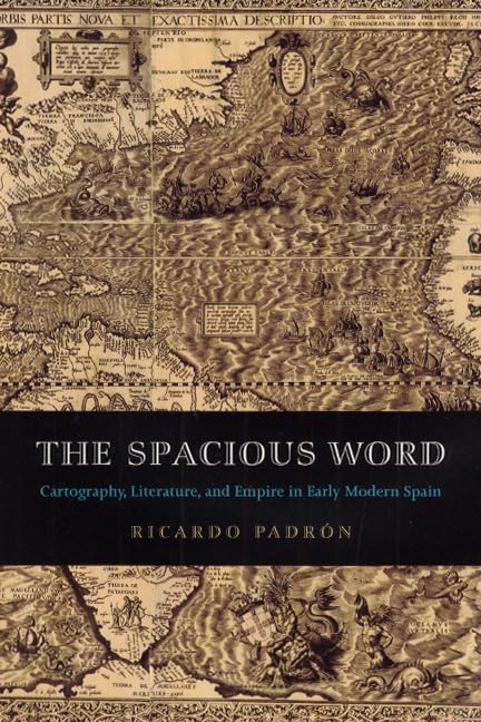 The Spacious Word: Cartography, Literature, and Empire in Early Modern Spain,Used