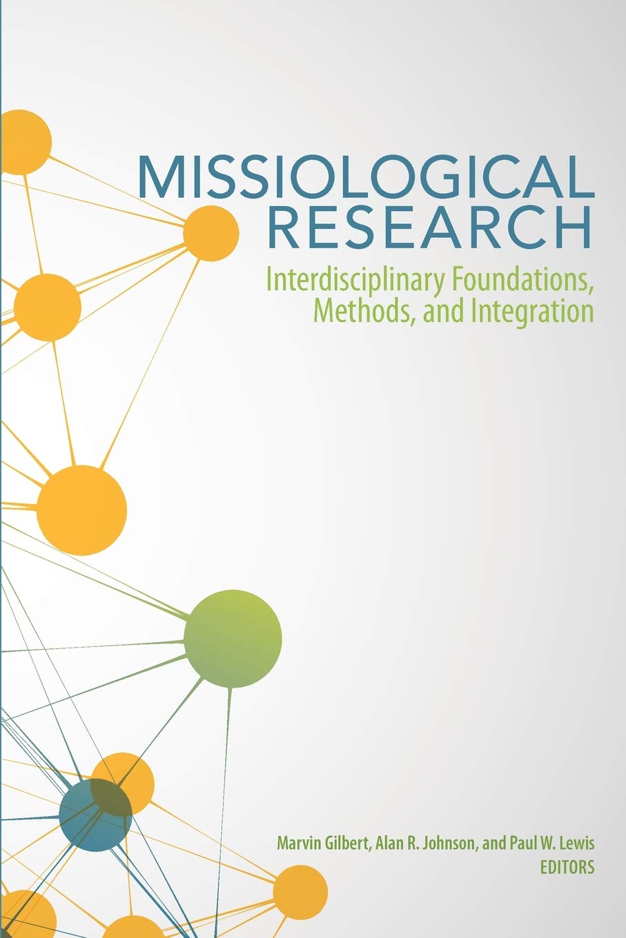 Missiological Research: Interdisciplinary Foundations, Methods, and Integration,New