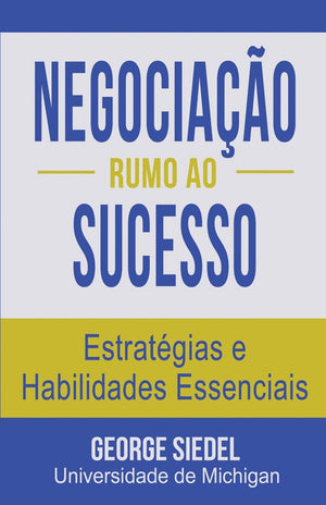 Negociao Rumo Ao Sucesso: Estratgias E Habilidades Essenciais (Portuguese Edition)-new