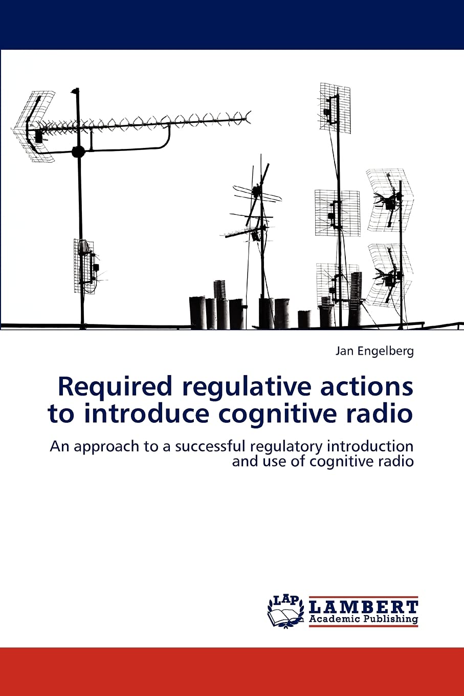 Required regulative actions to introduce cognitive radio: An approach to a successful regulatory introduction and use of cogniti,Used