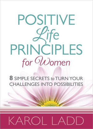 Positive Life Principles for Women: 8 Simple Secrets to Turn Your Challenges into Possibilities,Used