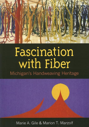Fascination with Fiber: Michigan's Handweaving Heritage,Used