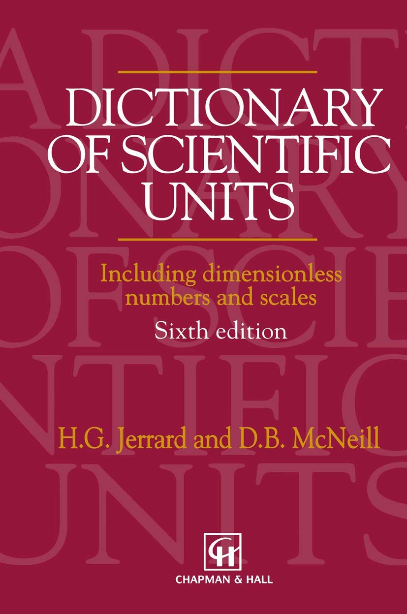 Dictionary of Scientific Units: Including dimensionless numbers and scales,Used