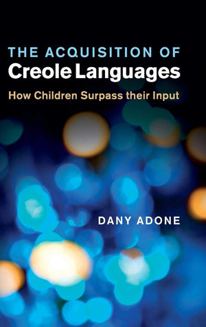 The Acquisition of Creole Languages: How Children Surpass their Input,Used