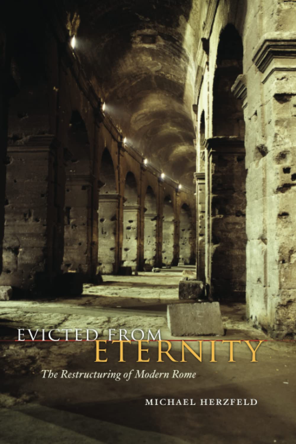 Evicted from Eternity: The Restructuring of Modern Rome,Used