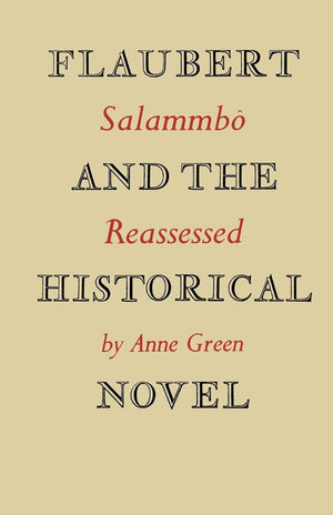 Flaubert and the Historical Novel: 'Salammb' Reassessed,Used