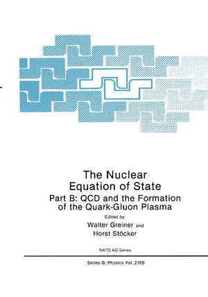 The Nuclear Equation of State: Part B: QCD and the Formation of the QuarkGluon Plasma (NATO Science Series B:),Used