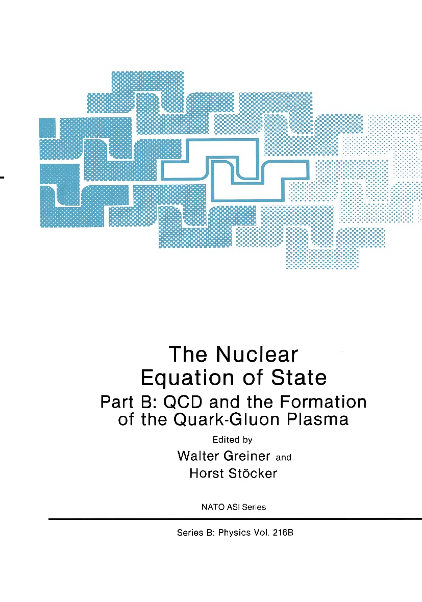 The Nuclear Equation of State: Part B: QCD and the Formation of the QuarkGluon Plasma (NATO Science Series B:),Used