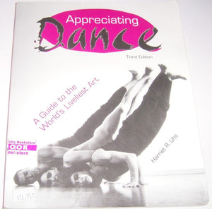 Appreciating Dance: A Guide to the World's Liveliest Art,Used