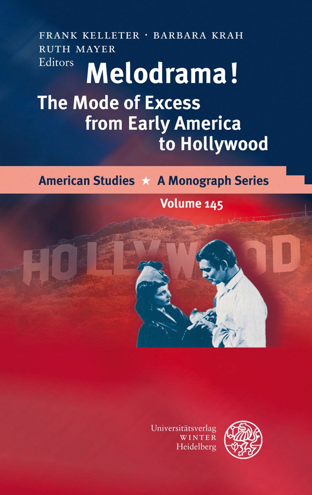 Melodrama!: The Mode of Excess from Early America to Hollywood (American Studies  A Monograph),Used