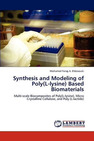Synthesis and Modeling of Poly(Llysine) Based Biomaterials: Multiscale Biocomposites of Poly(Llysine), Micro Crystalline Cell,Used
