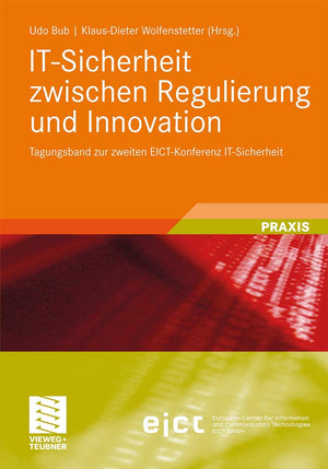 ITSicherheit zwischen Regulierung und Innovation: Tagungsband zur zweiten EICTKonferenz ITSicherheit (German Edition),Used