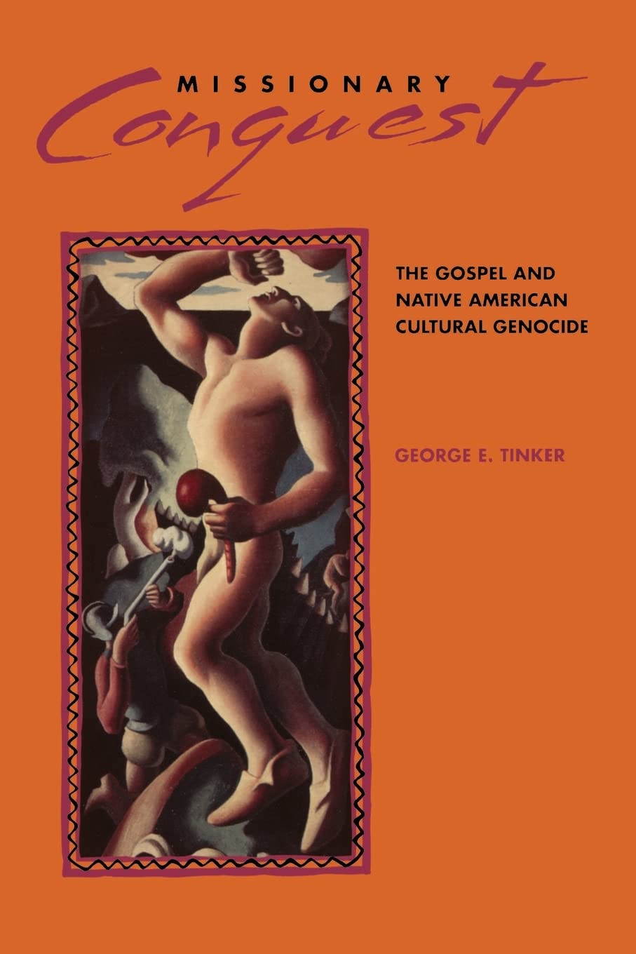 Missionary Conquest: The Gospel and Native American Cultural Genocide,Used