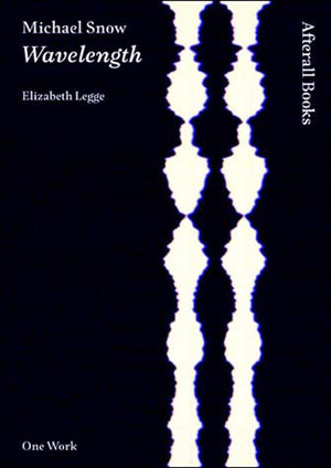 Michael Snow: Wavelength (Afterall Books / One Work)