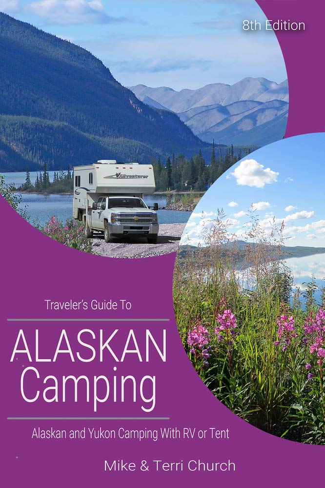 Traveler's Guide to Alaskan Camping: Alaskan and Yukon Camping with RV or Tent (Traveler's Guide series),New