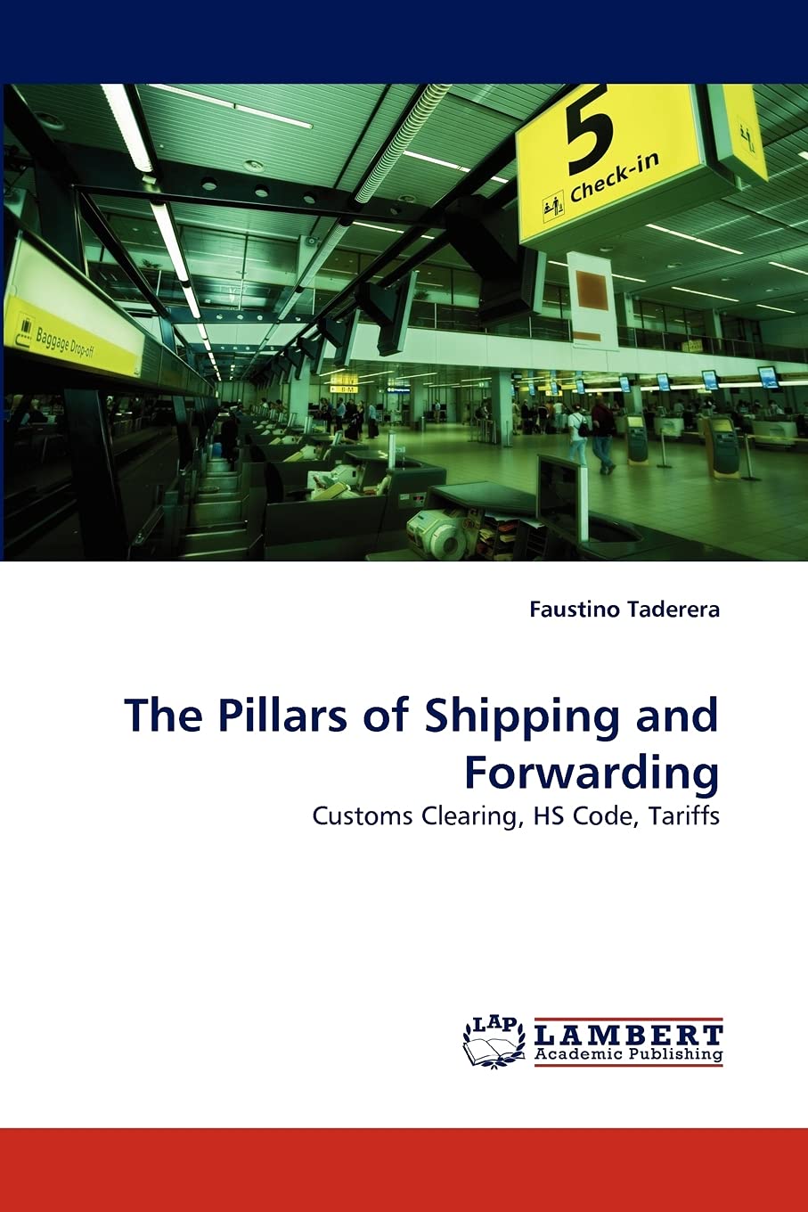 The Pillars of Shipping and Forwarding: Customs Clearing, HS Code, Tariffs,Used