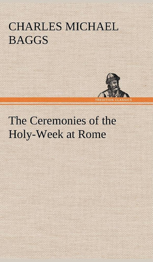 The Ceremonies of the HolyWeek at Rome,Used