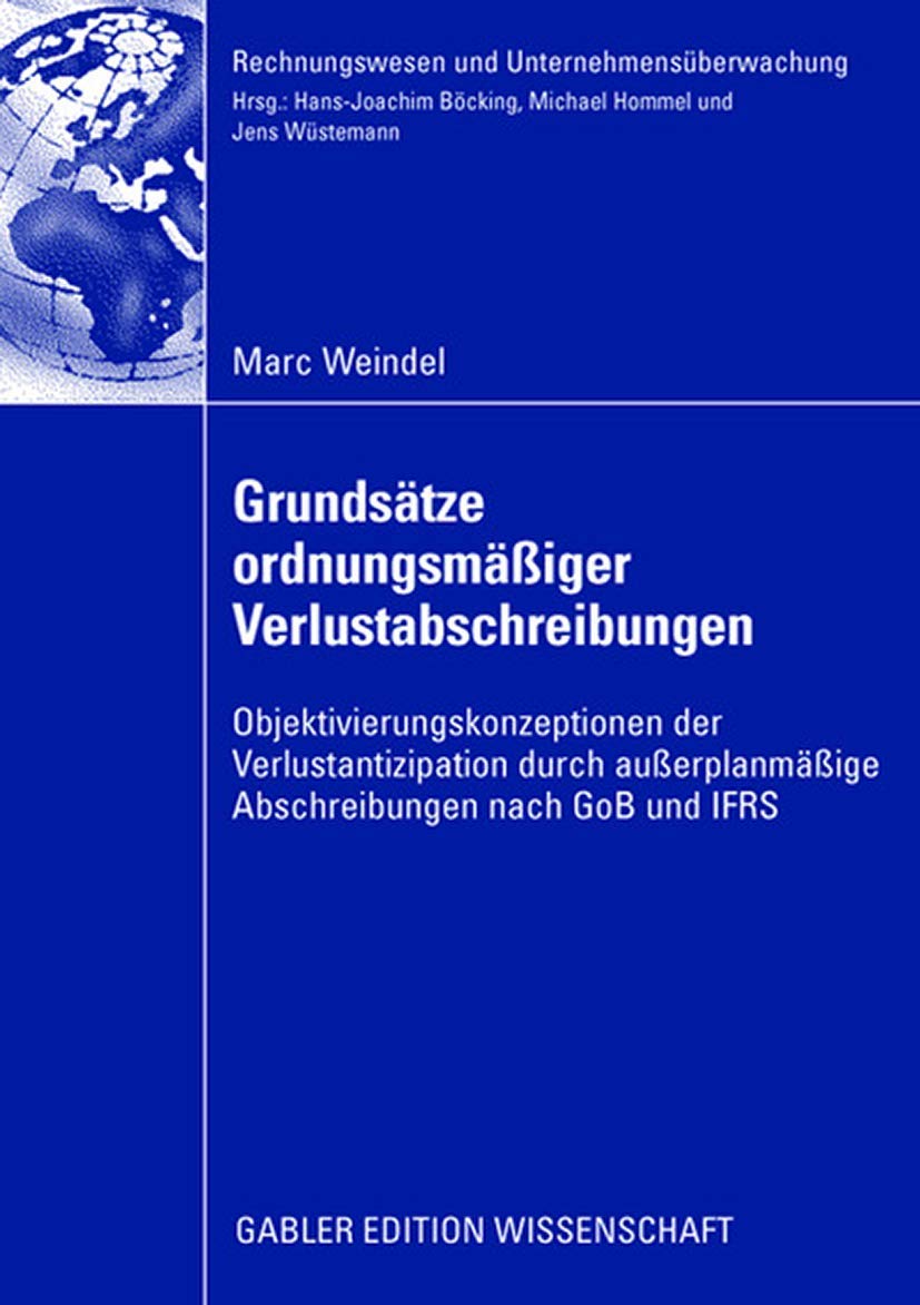 Grundstze ordnungsmiger Verlustabschreibungen: Objektivierungskonzeptionen der Verlustantizipation durch auerplanmige Abschreibu,Used