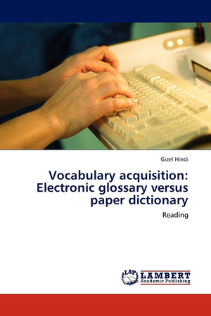 Vocabulary acquisition: Electronic glossary versus paper dictionary: Reading,Used