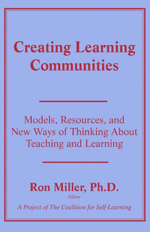 Creating Learning Communities: Models, Resources, and New Ways of Thinking About Teaching and Learning (Foundations of Holistic ,Used