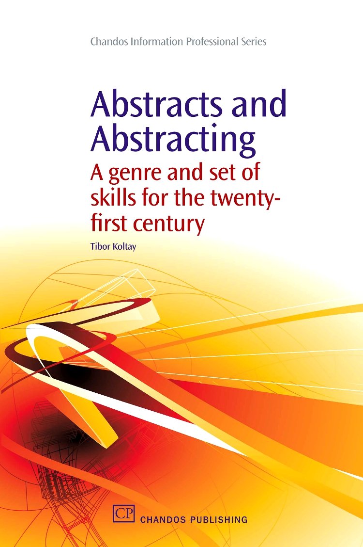 Abstracts and Abstracting: A Genre and Set of Skills for the TwentyFirst Century (Chandos Information Professional Series),Used